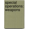 Special Operations: Weapons door Don Nardo