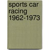 Sports Car Racing 1962-1973 by Rainer W. Schlegelmilch