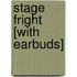 Stage Fright [With Earbuds]