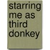 Starring Me as Third Donkey