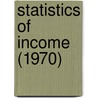 Statistics of Income (1970) by United States Internal Division