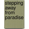 Stepping Away from Paradise door James P. Hendricks