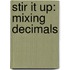 Stir It Up: Mixing Decimals