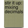 Stir It Up: Mixing Decimals by Renata Brunner-Jass