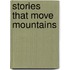 Stories That Move Mountains