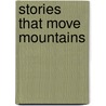 Stories That Move Mountains by Nick Malik