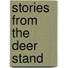 Stories from the Deer Stand door Steven Chapman