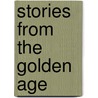 Stories from the Golden Age by Laffayette Ron Hubbard
