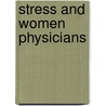Stress and Women Physicians by Marjorie A. Bowman