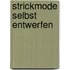 Strickmode selbst entwerfen