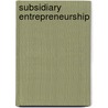 Subsidiary Entrepreneurship door Janine Grohmann