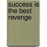 Success Is The Best Revenge door Danita Carter