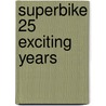 Superbike 25 Exciting Years by Fabrizio Porrozzi