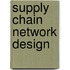 Supply Chain Network Design