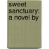 Sweet Sanctuary: A Novel by