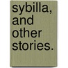 Sybilla, and other stories. door Isabella Varley