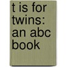 T Is For Twins: An Abc Book by Mary Bond