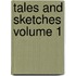 Tales and Sketches Volume 1