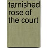 Tarnished Rose of the Court door Amanda McCabe