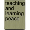 Teaching and Learning Peace by William M. Timpson