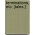 Terminations, etc. [Tales.]