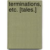 Terminations, etc. [Tales.] door James Henry James