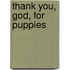 Thank You, God, for Puppies