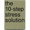 The 10-Step Stress Solution by Neil Shah