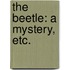 The Beetle: a mystery, etc.