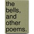 The Bells, and other poems.