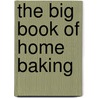 The Big Book of Home Baking door Kathryn Hawkins