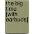 The Big Time [With Earbuds]