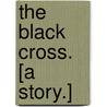 The Black Cross. [A Story.] door Hamilton Seymour