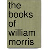 The Books of William Morris by H. Buxton (Harry Buxton) Forman