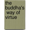 The Buddha's  Way of Virtue by Kenneth J. (Kenneth James) Saunders