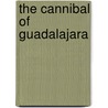 The Cannibal of Guadalajara by David Winner