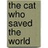 The Cat Who Saved the World