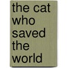 The Cat Who Saved the World door Bill Robinson