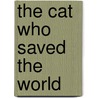 The Cat Who Saved the World by Bill Robinson