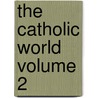 The Catholic World Volume 2 door Paulist Fathers