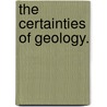 The Certainties of Geology. door William Sidney Gibson