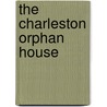 The Charleston Orphan House by Sir John Murray