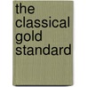 The Classical Gold Standard door Rasheed L. Muhammad