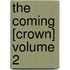 The Coming [Crown] Volume 2