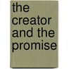 The Creator and the Promise by Joseph A. Lunini