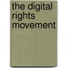 The Digital Rights Movement door Hector Postigo