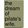 The Dream of Pilate's Wife. door F.E. Day