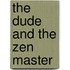 The Dude and the Zen Master