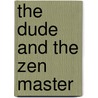 The Dude and the Zen Master door Jeff Bridges