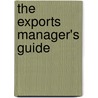 The Exports Manager's Guide door Faustino Taderera